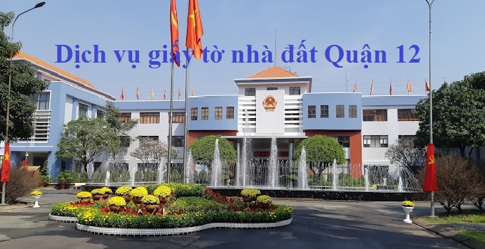 Dịch vụ giấy tờ nhà đất Quận 12